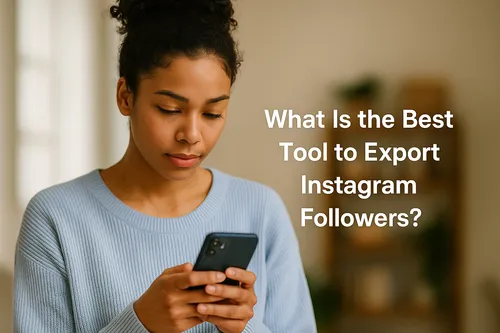 What Is the Best Tool to Export Instagram Followers?
