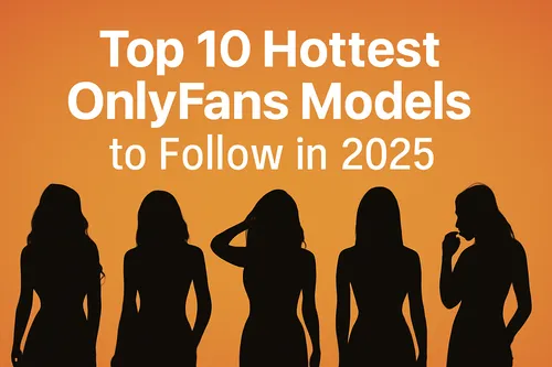 These Hottest OnlyFans Models Are Taking Over 2025