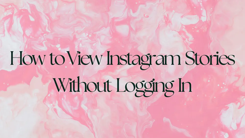 How to View Instagram Stories Without Logging In