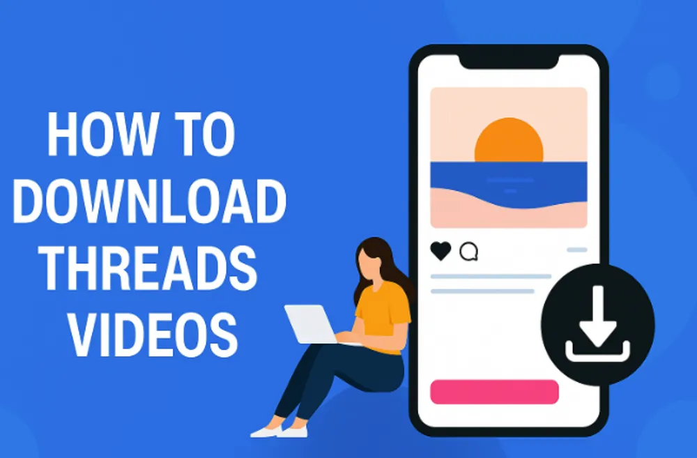 How to Download Threads Videos in 2025 - A Complete Guide