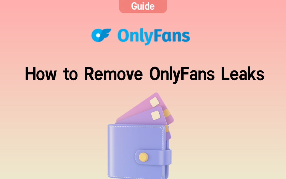 How to Remove Leaked Onlyfans Content 2025