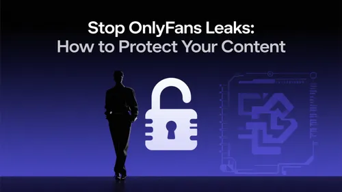 Stop OnlyFans Leaks: How to Protect Your Content
