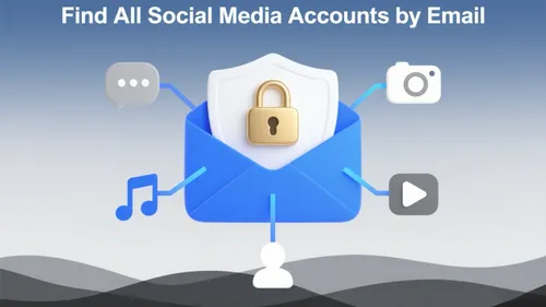 Find All Social Media Accounts by Email： A Complete Guide