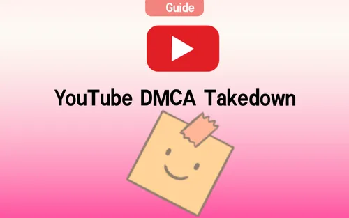 The DMCA Takedown Process on YouTube