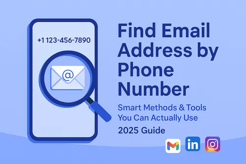 How to Find Email from Phone Number (Free & Legal 2025)
