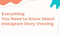 The Ultimate Guide to Instagram Story Viewing: What You Need to Know