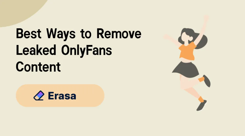 Ultimate Guide: How to Remove Leaked OnlyFans Content Fast (2025)