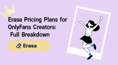 erasa-pricing-plans-for-onlyfans-creators-full-breakdown