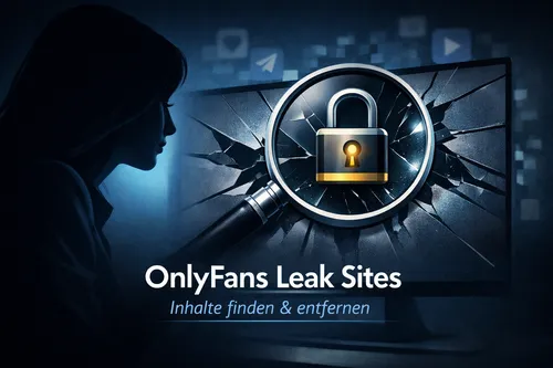 OnlyFans Leak Sites – Inhalte finden & entfernen