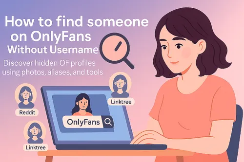 How to Find Someone on OnlyFans Without Username (2025 Guide)