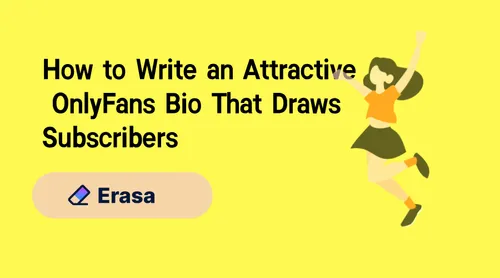How to Craft a Bio That Draws in Subscribers on OnlyFans