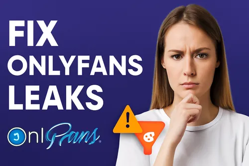 How to Fix OnlyFans Content Leaks and Track Leaked Accounts?
