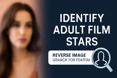 如何利用反向图像搜索识别成人电影明星