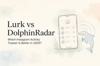 Lurk vs DolphinRadar: Which Instagram Activity Tracker Is Better in 2026?