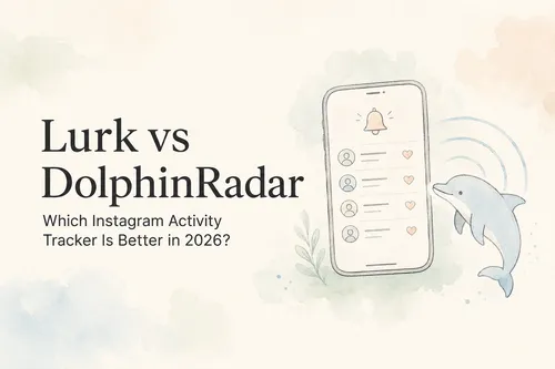 Lurk vs DolphinRadar: Which Instagram Activity Tracker Is Better in 2026?