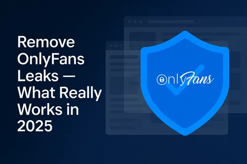 OnlyFans Leak Removal 2025 — What Actually Works with Erasa