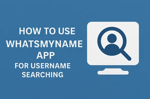 How to Use WhatsMyName App to Search Social Media Usernames