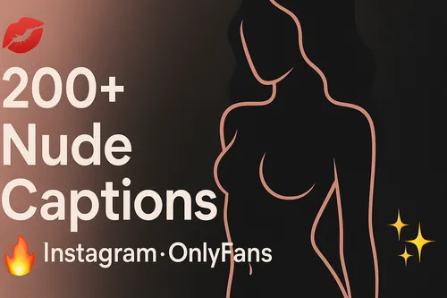 200+ Best Nude Captions for Instagram & OnlyFans (2025)