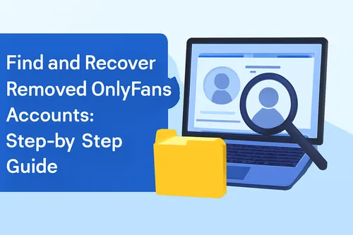 Recover Removed OnlyFans Accounts: Step-by-Step Guide
