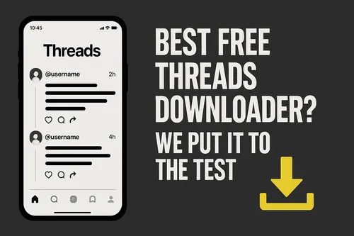 Best Free Threads Downloader? We Put It to the Test