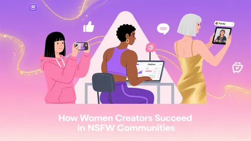 "How Women Creators Thrive in NSFW Communities: Tips & Tools"
