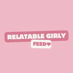 Relatable Girly Feed