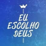 Eu escolho Deus